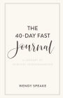 The 40-Day Fast Journal: A Journey to Spiritual Transformation