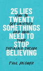 25 Lies Twentysomethings Need to Stop Believing