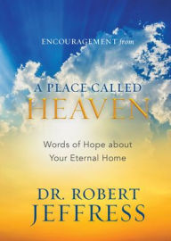 Downloads books for free online Encouragement from A Place Called Heaven: Words of Hope about Your Eternal Home (English Edition)