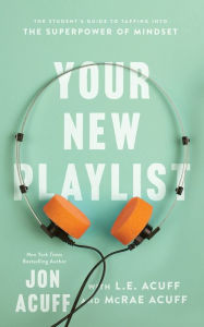 Title: Your New Playlist: The Student's Guide to Tapping into the Superpower of Mindset, Author: Jon Acuff