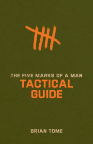 Title: The Five Marks of a Man Tactical Guide, Author: Brian Tome