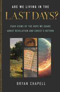 Free ebooks with audio download Are We Living in the Last Days?: Four Views of the Hope We Share about Revelation and Christ's Return by Bryan Chapell 9781540903921 in English CHM FB2