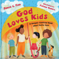 Title: God Loves Kids: A Gospel-Centered Book About Foster Care, Author: Jamie C. Finn