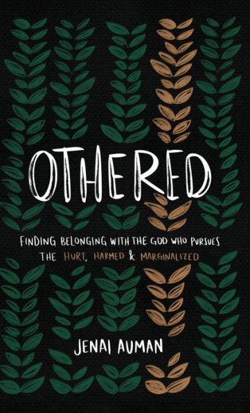 Othered: Finding Belonging with the God Who Pursues the Hurt, Harmed, and Marginalized