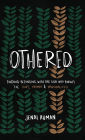Othered: Finding Belonging with the God Who Pursues the Hurt, Harmed, and Marginalized
