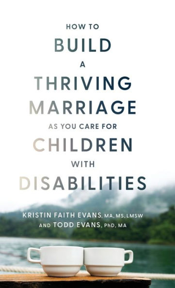 How to Build a Thriving Marriage as You Care for Children with Disabilities