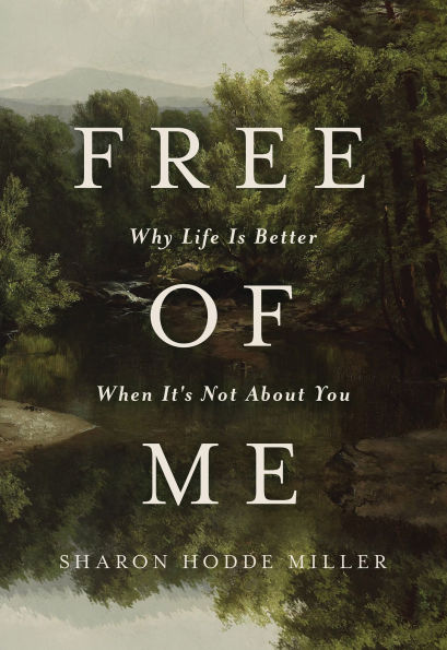 Free of Me: Why Life Is Better When It's Not About You