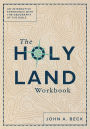 The Holy Land Workbook: An Interactive Experience with the Geography of the Bible