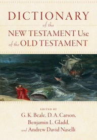 Title: Dictionary of the New Testament Use of the Old Testament, Author: G. K. Beale