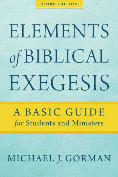 Elements of Biblical Exegesis: A Basic Guide for Students and Ministers