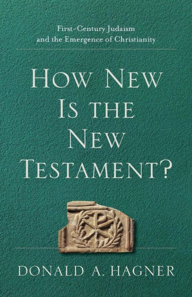 How New Is the Testament?: First-Century Judaism and Emergence of Christianity