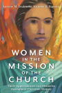 Women in the Mission of the Church: Their Opportunities and Obstacles throughout Christian History