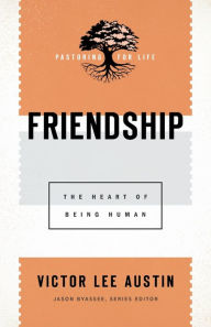 Title: Friendship: The Heart of Being Human, Author: Victor Lee Austin