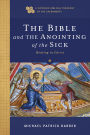 The Bible and the Anointing of the Sick: Healing in Christ