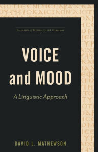 Title: Voice and Mood: A Linguistic Approach, Author: David L. Mathewson