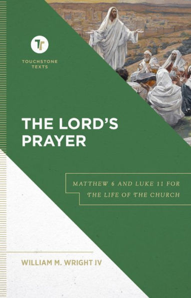 the Lord's Prayer: Matthew 6 and Luke 11 for Life of Church