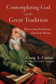 Free text ebook downloads Contemplating God with the Great Tradition: Recovering Trinitarian Classical Theism (English literature) 9781540963307