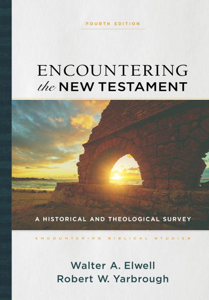Encountering the New Testament: A Historical and Theological Survey