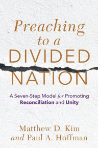 Books free to download Preaching to a Divided Nation: A Seven-Step Model for Promoting Reconciliation and Unity