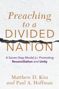 Ebooks download for free Preaching to a Divided Nation: A Seven-Step Model for Promoting Reconciliation and Unity 9781540964748 in English PDB CHM