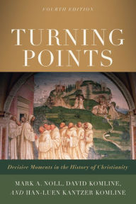 Title: Turning Points: Decisive Moments in the History of Christianity, Author: Mark A. Noll