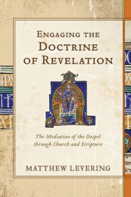 Title: Engaging the Doctrine of Revelation, Author: Matthew Levering