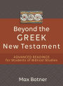 Beyond the Greek New Testament: Advanced Readings for Students of Biblical Studies