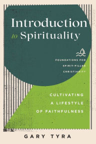 Introduction to Spirituality: Cultivating a Lifestyle of Faithfulness