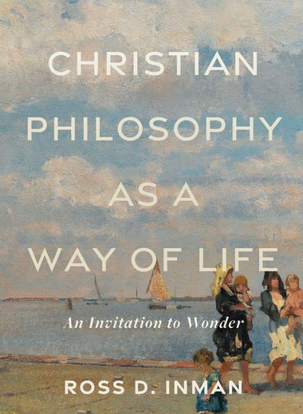 Christian Philosophy as a Way of Life: An Invitation to Wonder