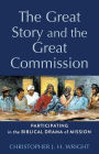 The Great Story and the Great Commission: Participating in the Biblical Drama of Mission