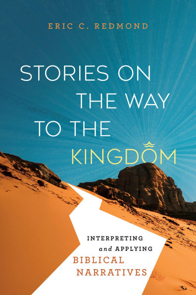Stories on the Way to the Kingdom: Interpreting and Applying Biblical Narratives