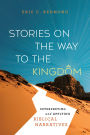 Stories on the Way to the Kingdom: Interpreting and Applying Biblical Narratives