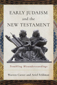 Rapidshare download ebooks links Early Judaism and the New Testament: Troubling Misunderstandings by Warren Carter, Ariel Feldman (English literature) 9781540968111 