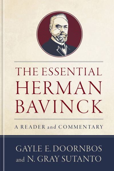 The Essential Herman Bavinck: A Reader and Commentary