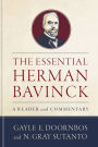 The Essential Herman Bavinck: A Reader and Commentary