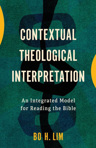 Contextual Theological Interpretation: An Integrated Model for Reading the Bible