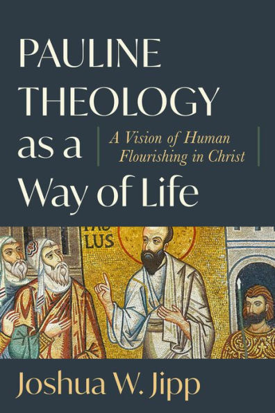 Pauline Theology as A Way of Life: Vision Human Flourishing Christ