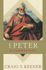 Title: 1 Peter: A Commentary, Author: Craig S. Keener