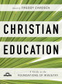 Christian Education: A Guide to the Foundations of Ministry