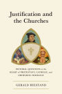 Justification and the Churches: Pastoral Questions at the Heart of Protestant, Catholic, and Orthodox Theology