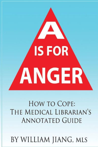 A is for Anger: How to Cope- The Medical Librarian's Annotated Guide
