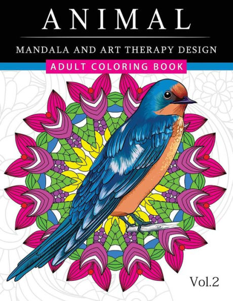 Animal Mandala and Art Therapy Design: An Adult Coloring Book with Mandala Designs, Mythical Creatures, and Fantasy Animals for Inspiration and Relaxation