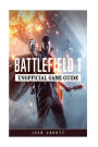 Battlefield 1 Unofficial Game Guide