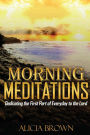 Morning Meditations: Dedicating the First Part of Everyday to the Lord