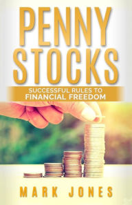 Title: Penny stocks: Successful rules to financial freedom, Author: Mark Jones
