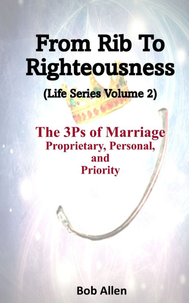 From Rib to Righteousness: The 3 P's of Marriage
