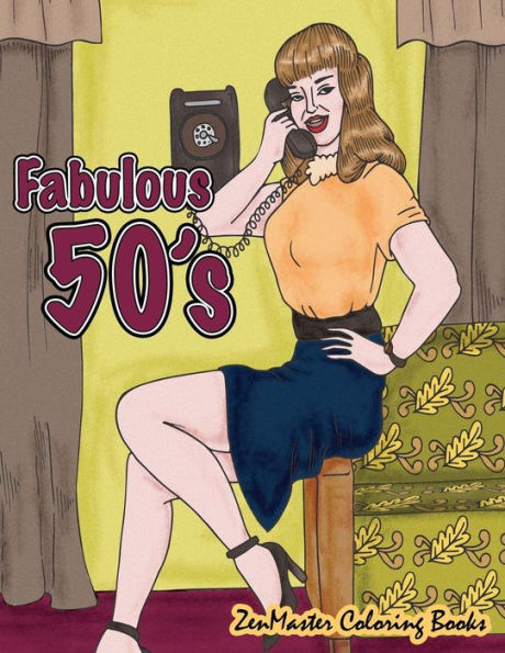 Fabulous 50's Adult Coloring Book: 1950's Coloring Book for Adults Inspired By 50's Fashion, Style, and Scenes