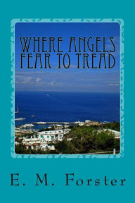 Title: Where Angels Fear to Tread, Author: E. M. Forster