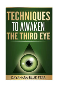 Title: Techniques to Awaken the Third Eye, Author: James David Rockefeller