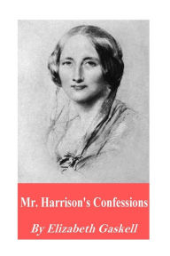 Title: Mr. Harrison's Confessions, Author: Elizabeth Gaskell